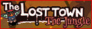 The Lost Town - The Jungle -