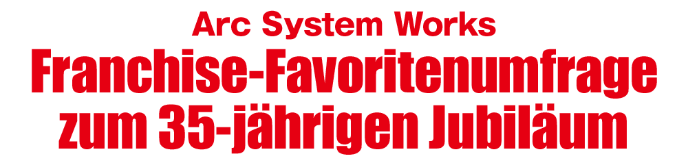 Arc System Works: Franchise-Favoritenumfrage zum 35-jährigen Jubiläum