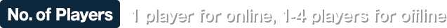 【No. of Players】1 player for online 1-4 players for offline