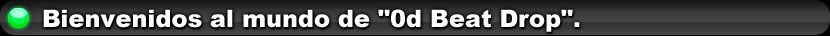 Bienvenidos al mundo de "0d Beat Drop".