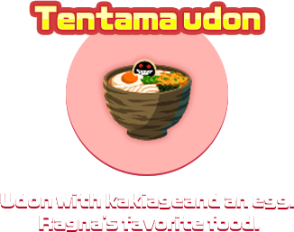 Tentama udon　Udon with kakiage and an egg. Ragna's favorite food.