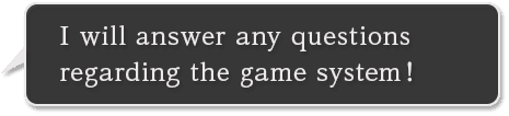 I will answer any questionsregarding the game system!