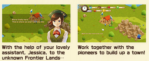 With the help of your lovely assistant, Jessica, to the unknown Frontier Lands… Work together with the pioneers to build up a town!