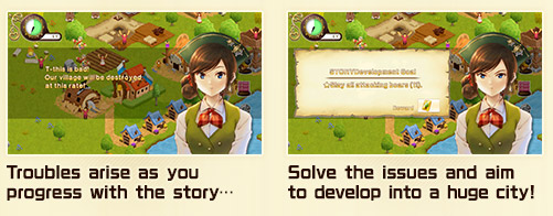 Troubles arise as you progress with the story… Solve the issues and aim to develop into a huge city!